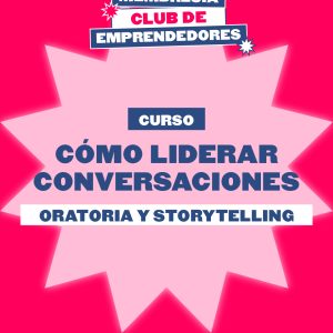 Cómo liderar conversaciones: Oratoria y storytelling - Membresía