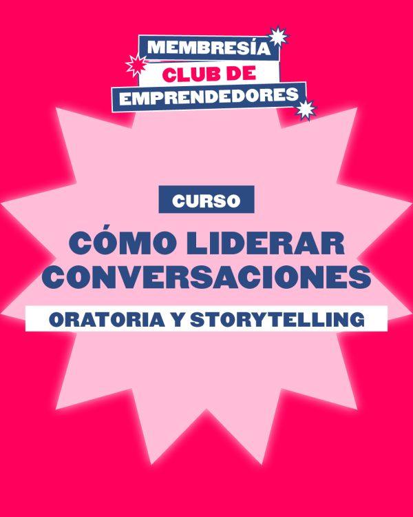 Cómo liderar conversaciones: Oratoria y storytelling - Membresía